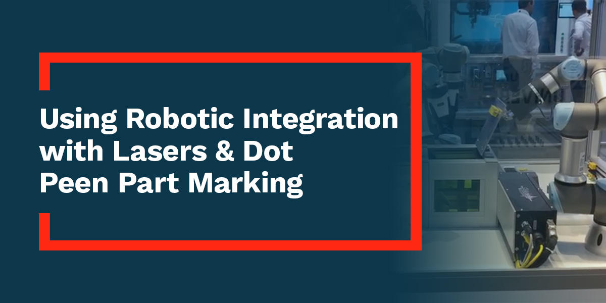 レーザーおよびドットピーンパーツマーキングとのロボット統合
