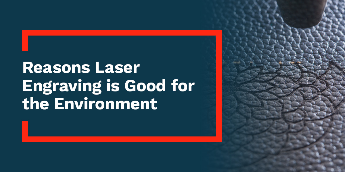 5 reasons laser engraving is good for the environment