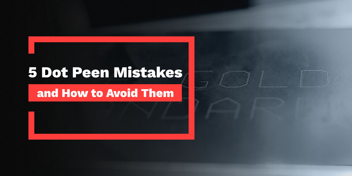 5 dot peen mistakes and how to avoid them