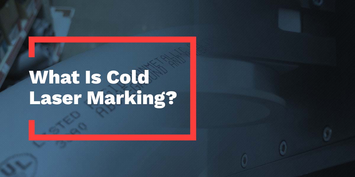 What Is Cold Laser Marking?